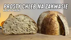 Chleb na zakwasie od A do Z - każdy krok wytłumaczony przez piekarza